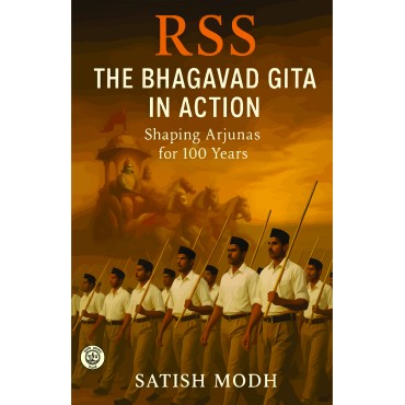 RSS : The Bhagavad Gita in Action - Shaping Arjunas for 100 Years